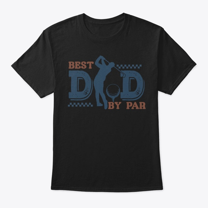 Best Dad by Par Golf T-Shirt – Father’s Day Gift for Golf-Loving Dads