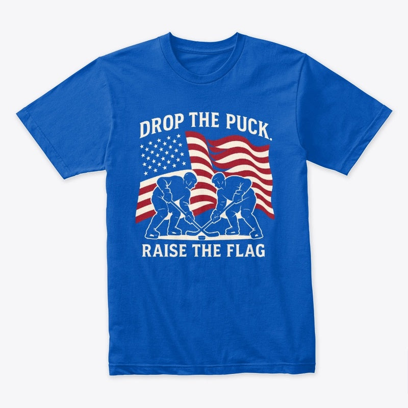 Drop the Puck Raise the Flag T-Shirt – Patriotic Hockey Tee for USA Sports Fans