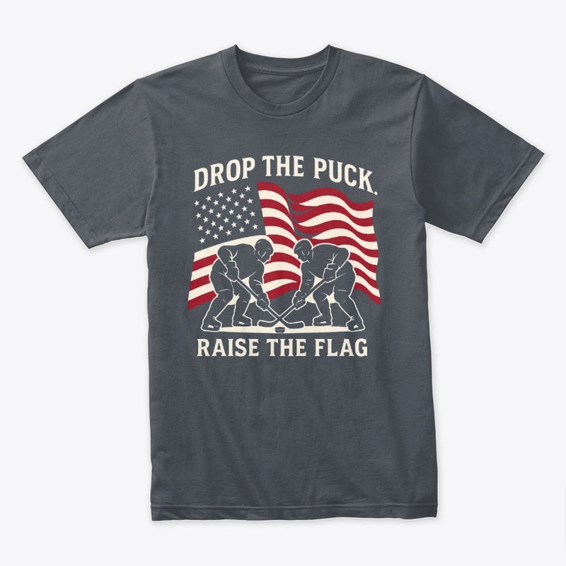 Drop the Puck Raise the Flag T-Shirt – Patriotic Hockey Tee for USA Sports Fans