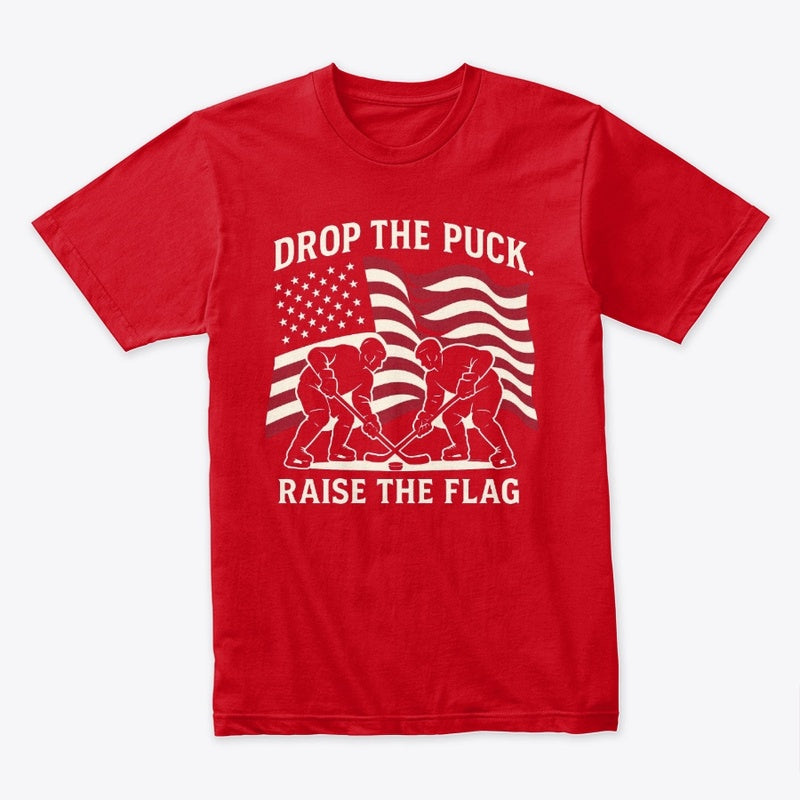 Drop the Puck Raise the Flag T-Shirt – Patriotic Hockey Tee for USA Sports Fans