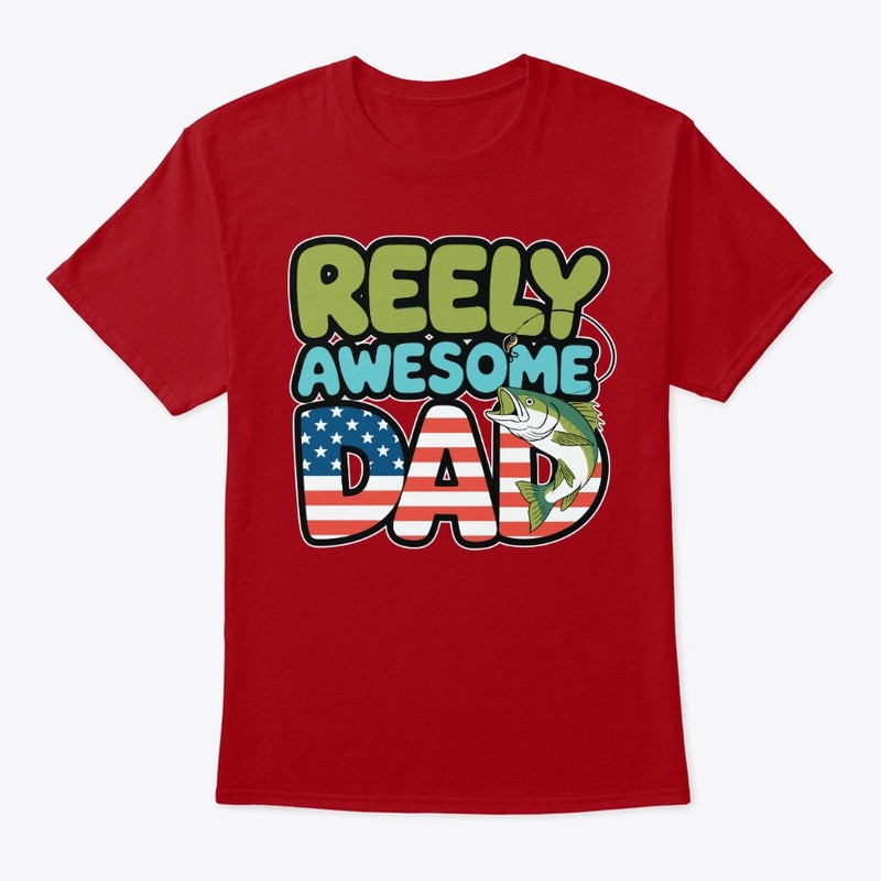 Reely Awesome Dad T-Shirt – Patriotic Fishing Shirt for Father’s Day