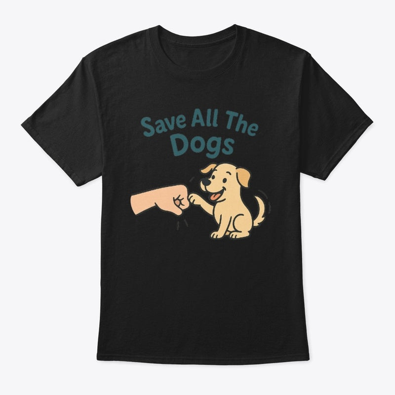 Save All the Dogs T-Shirt – Cute Dog Rescue Tee with Fist Bump Graphic
