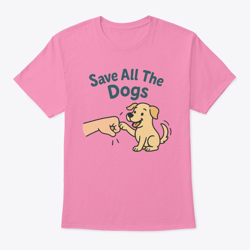 Save All the Dogs T-Shirt – Cute Dog Rescue Tee with Fist Bump Graphic