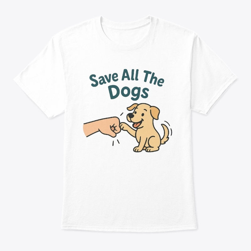 Save All the Dogs T-Shirt – Cute Dog Rescue Tee with Fist Bump Graphic