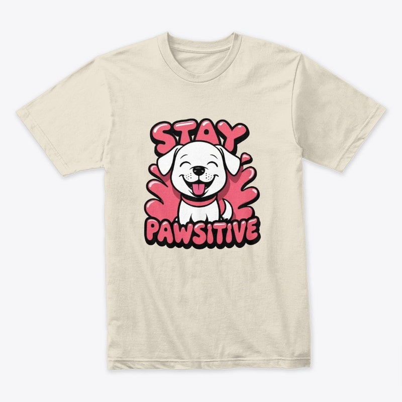 Stay Pawsitive T-Shirt – Cute Motivational Dog Tee for Animal Lovers