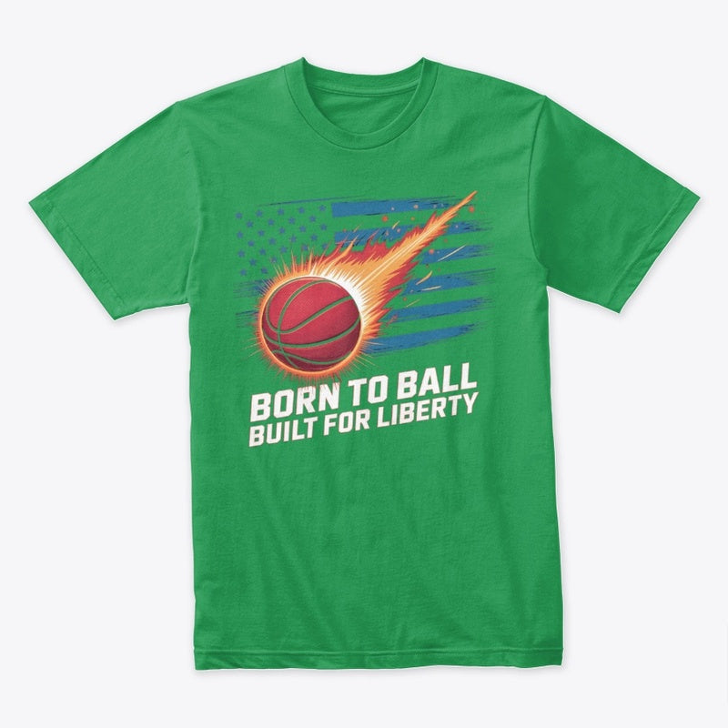 Born to Ball Built for Liberty T-Shirt – Patriotic Basketball Tee for 4th of July & Sports Fans