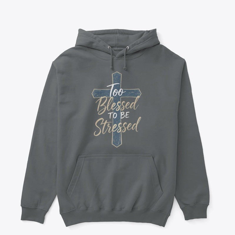 Too Blessed to Be Stressed Christian Hoodie