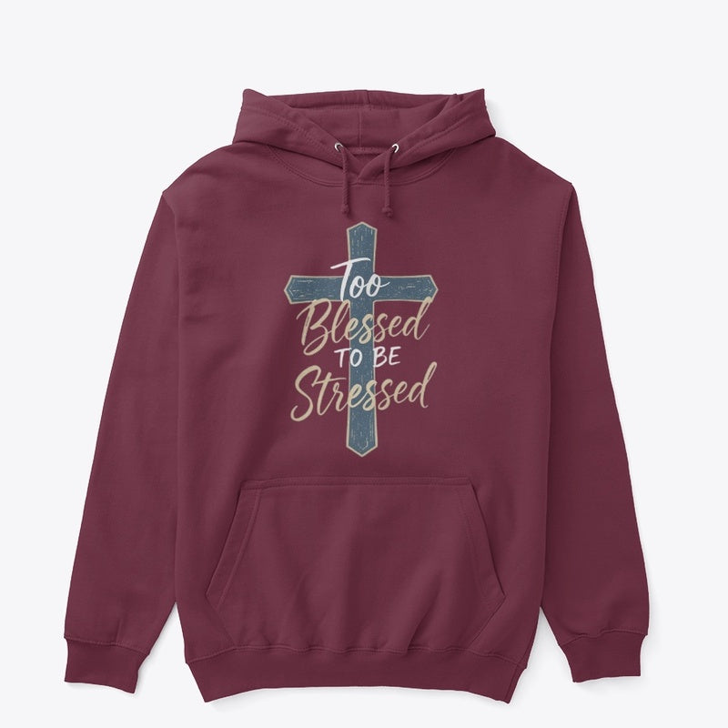 Too Blessed to Be Stressed Christian Hoodie