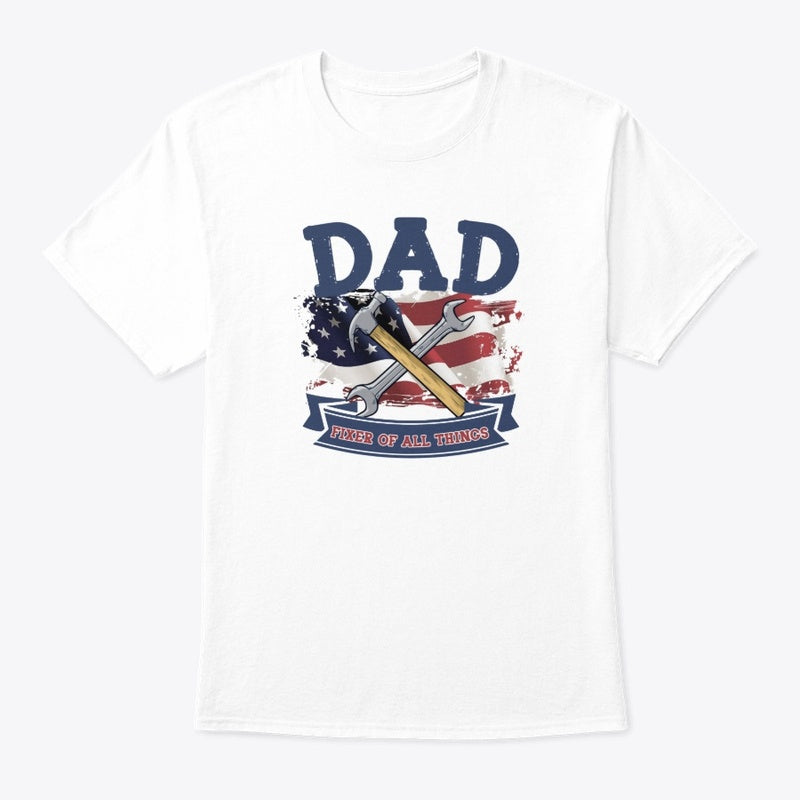 Dad Fixer of All Things T-Shirt β Patriotic Hammer & Wrench Design for Handyman Dads