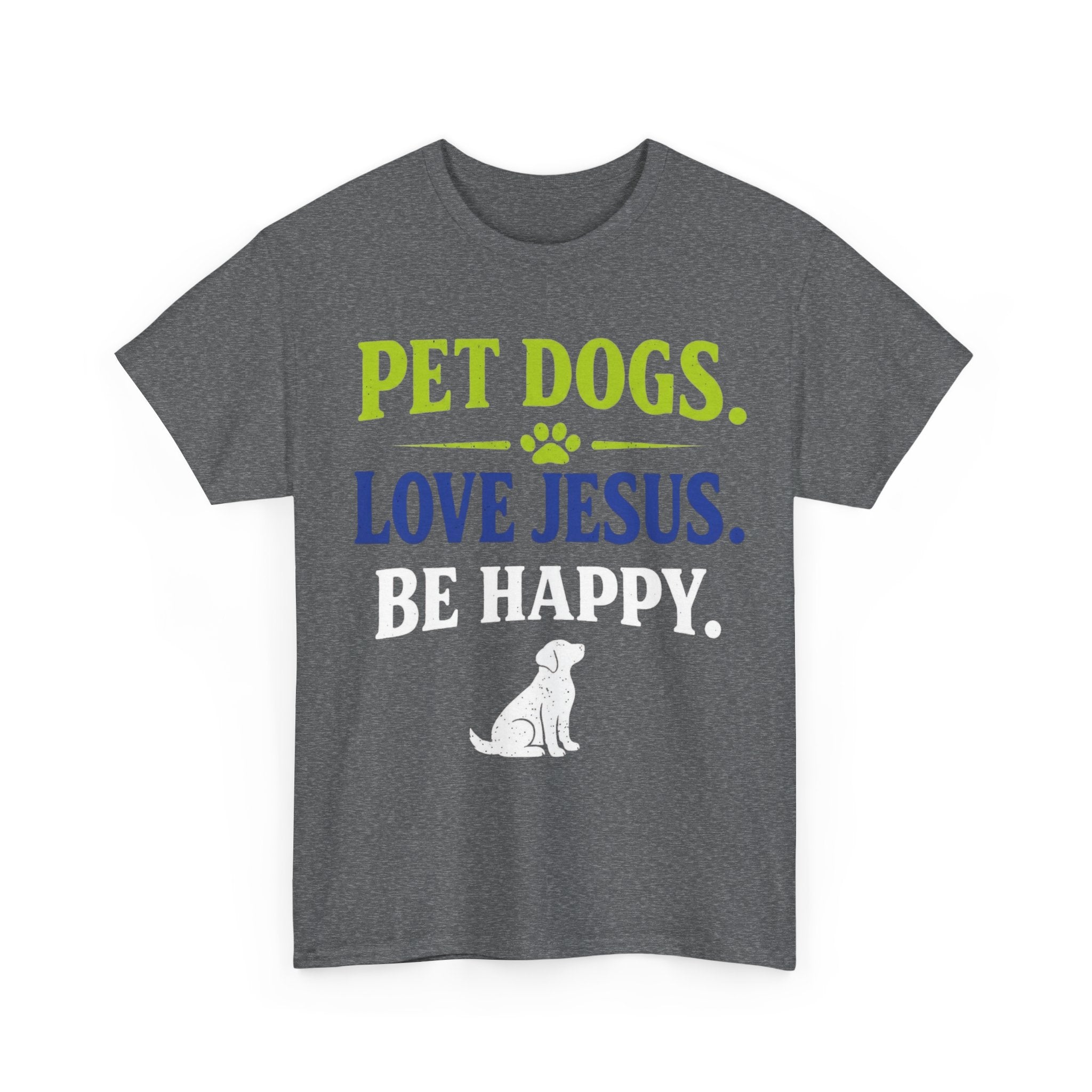 Pet Dogs. Love Jesus. Be Happy. Tee