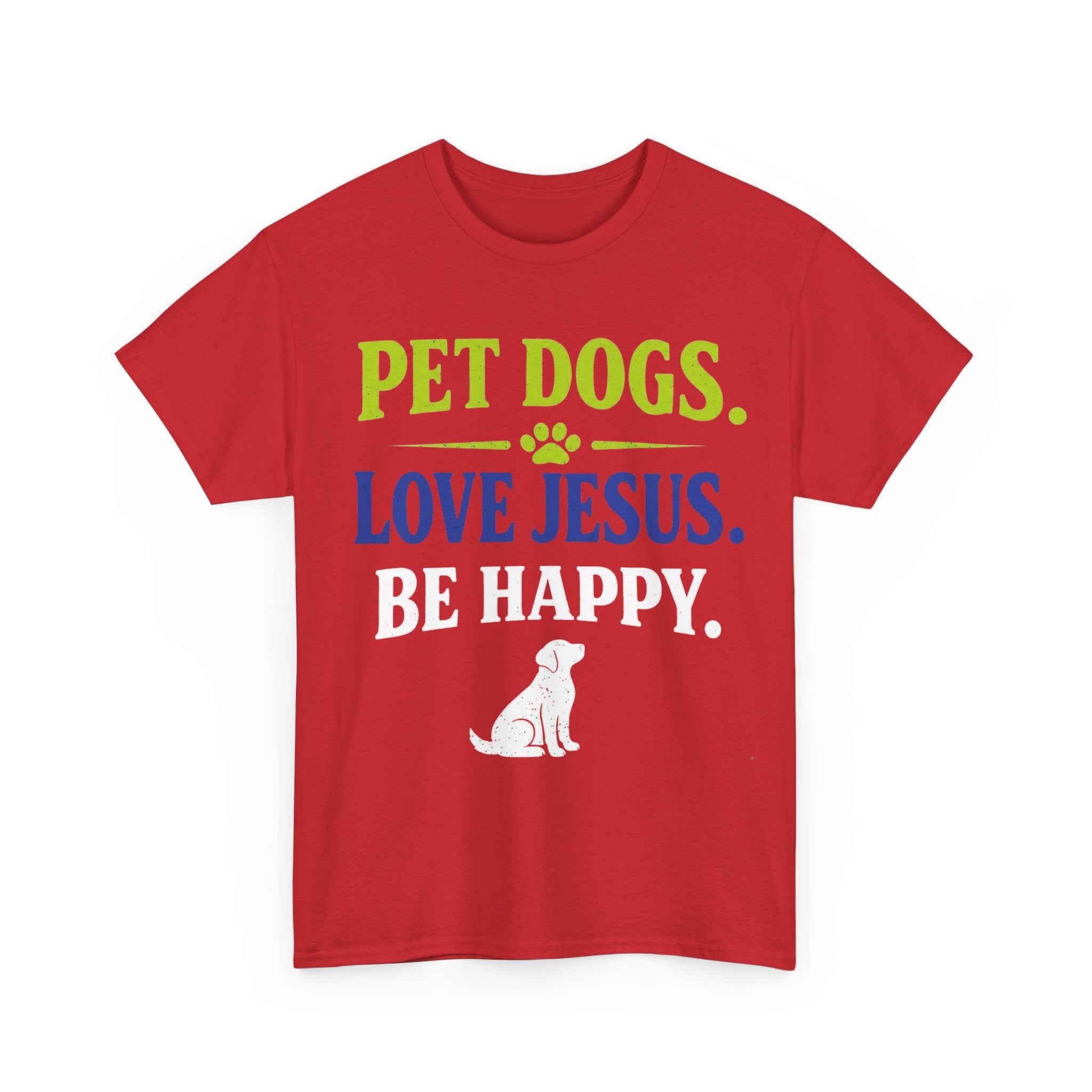 Pet Dogs. Love Jesus. Be Happy. Tee
