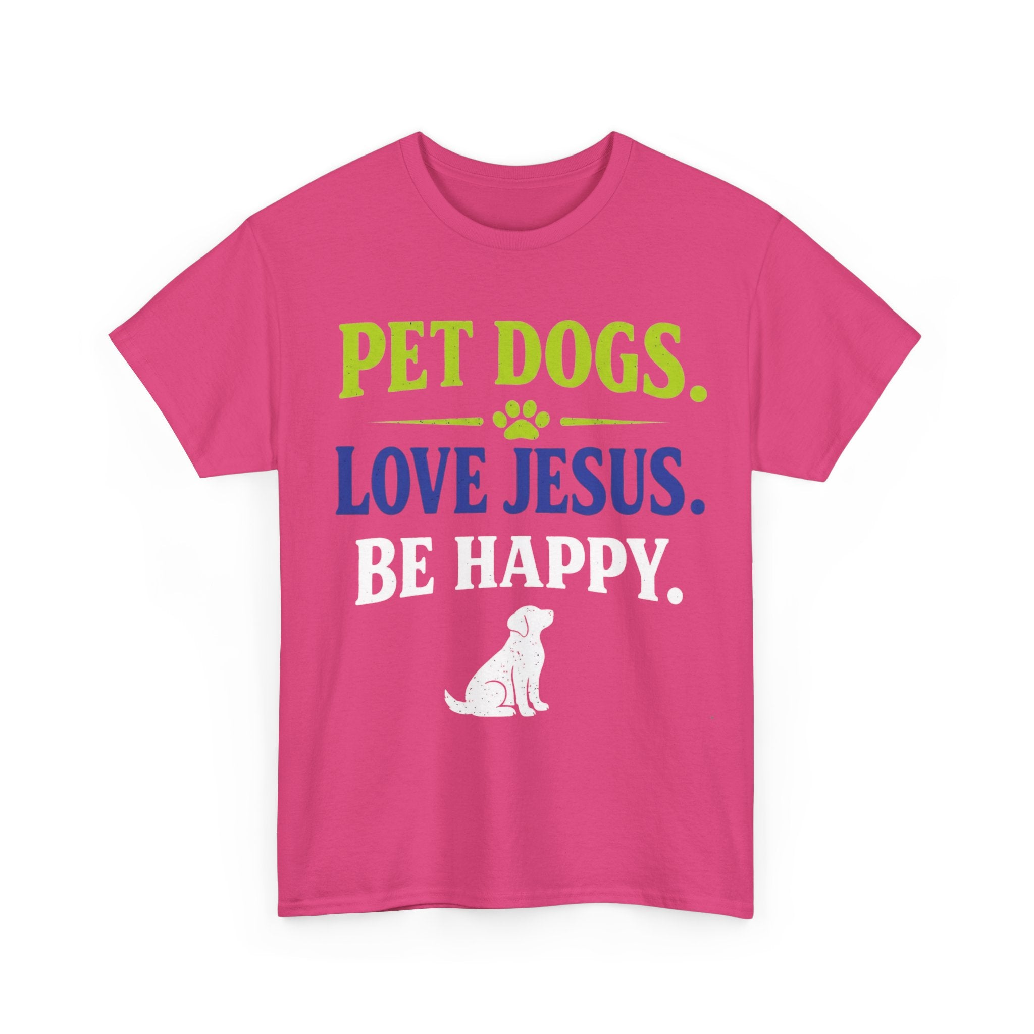 Pet Dogs. Love Jesus. Be Happy. Tee