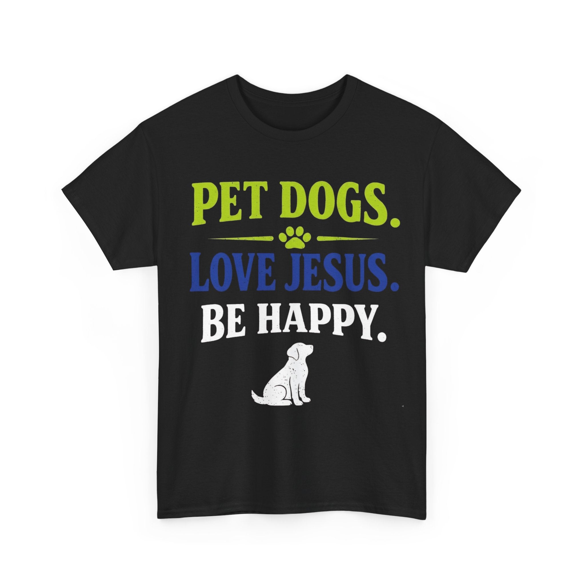 Pet Dogs. Love Jesus. Be Happy. Tee