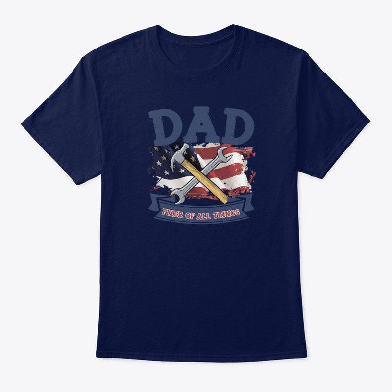 Dad Fixer of All Things T-Shirt – Patriotic Hammer & Wrench Design for Handyman Dads