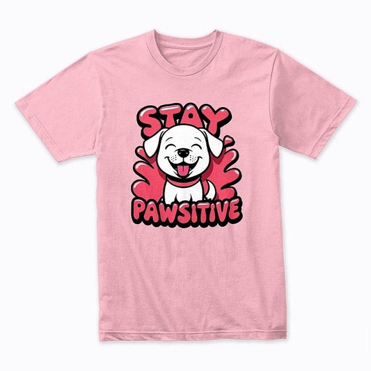 Stay Pawsitive T-Shirt – Cute Motivational Dog Tee for Animal Lovers
